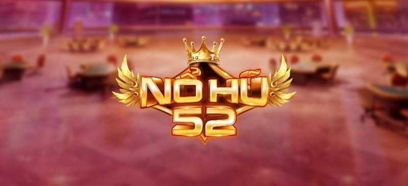 nổ hũ 52 -sân chơi uy tín